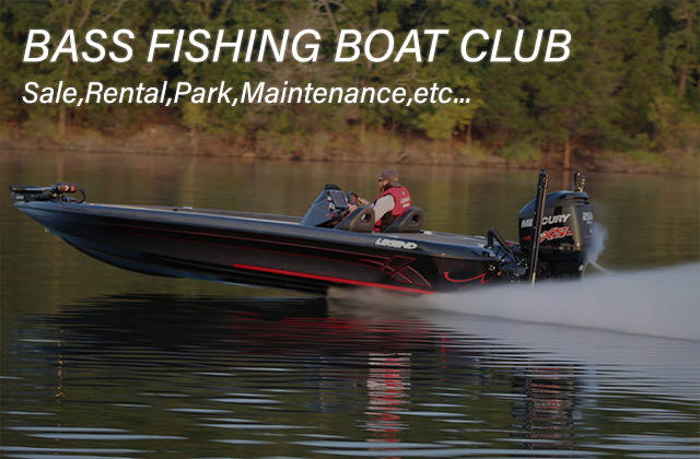 BASS FISHING BOAT CLUB Sale,Rental,Park,Maintenance,etc...